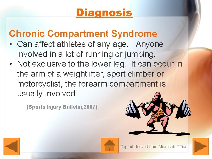 Diagnosis Chronic Compartment Syndrome • Can affect athletes of any age. Anyone involved in