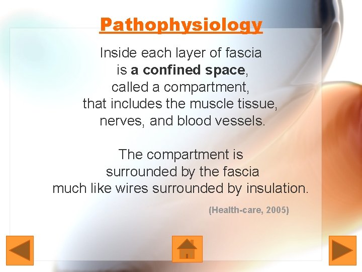 Pathophysiology Inside each layer of fascia is a confined space, called a compartment, that