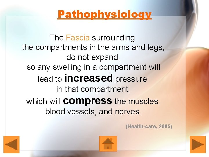 Pathophysiology The Fascia surrounding the compartments in the arms and legs, do not expand,