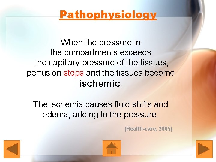 Pathophysiology When the pressure in the compartments exceeds the capillary pressure of the tissues,