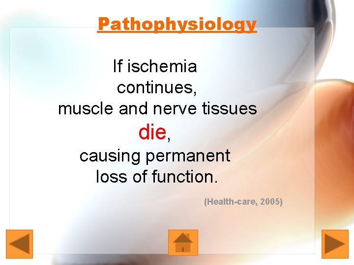 Pathophysiology If ischemia continues, muscle and nerve tissues die, causing permanent loss of function.