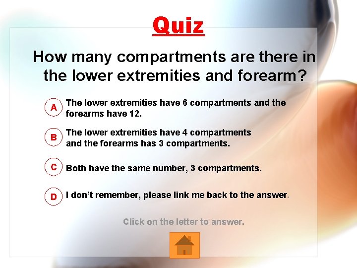 Quiz How many compartments are there in the lower extremities and forearm? A The