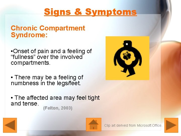 Signs & Symptoms Chronic Compartment Syndrome: • Onset of pain and a feeling of