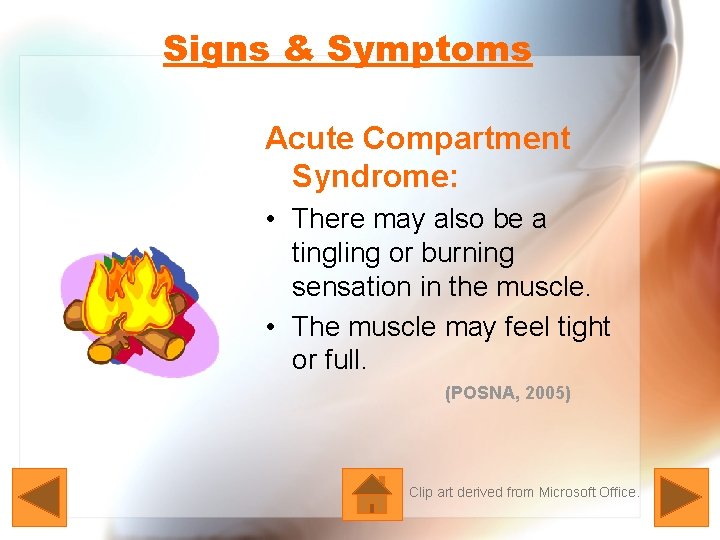 Signs & Symptoms Acute Compartment Syndrome: • There may also be a tingling or