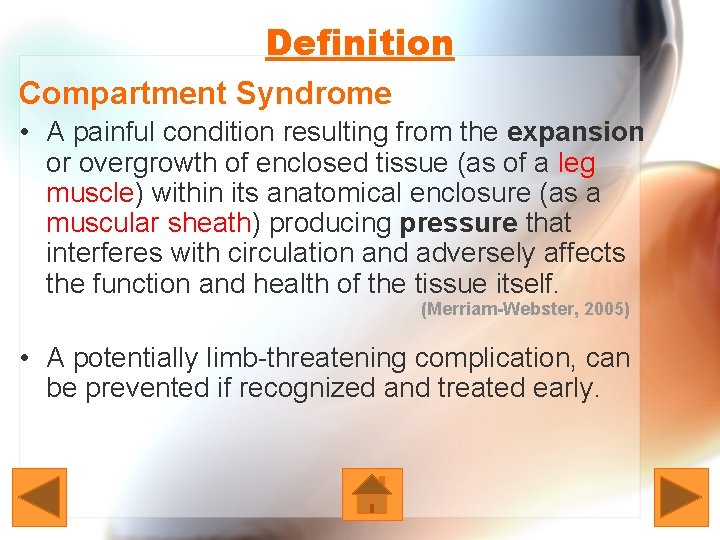 Definition Compartment Syndrome • A painful condition resulting from the expansion or overgrowth of