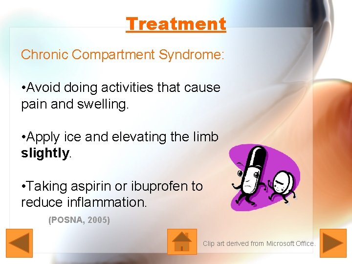 Treatment Chronic Compartment Syndrome: • Avoid doing activities that cause pain and swelling. •