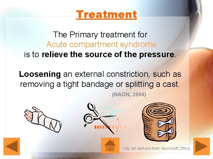 Treatment The Primary treatment for Acute compartment syndrome is to relieve the source of