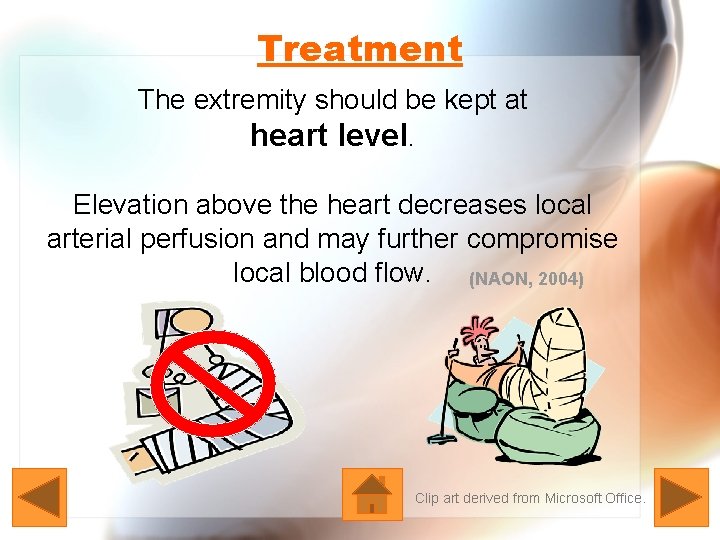 Treatment The extremity should be kept at heart level. Elevation above the heart decreases