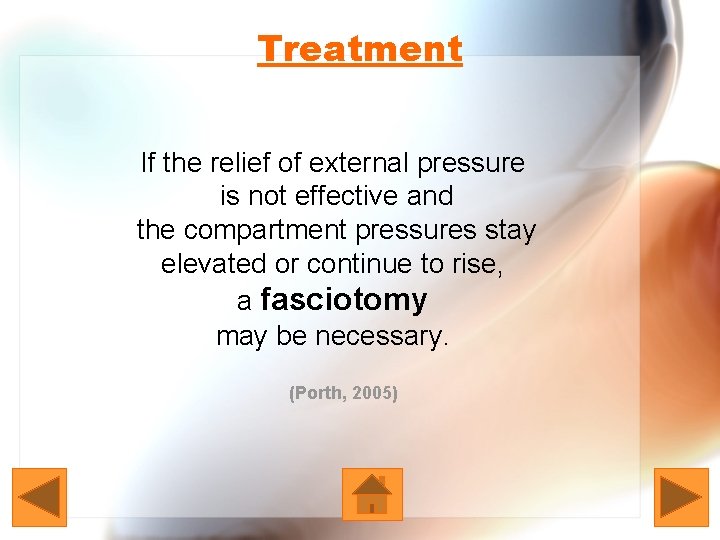 Treatment If the relief of external pressure is not effective and the compartment pressures