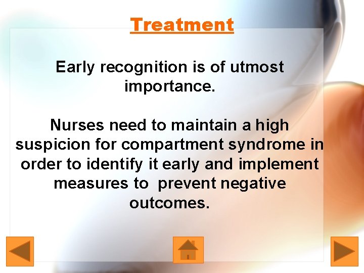 Treatment Early recognition is of utmost importance. Nurses need to maintain a high suspicion