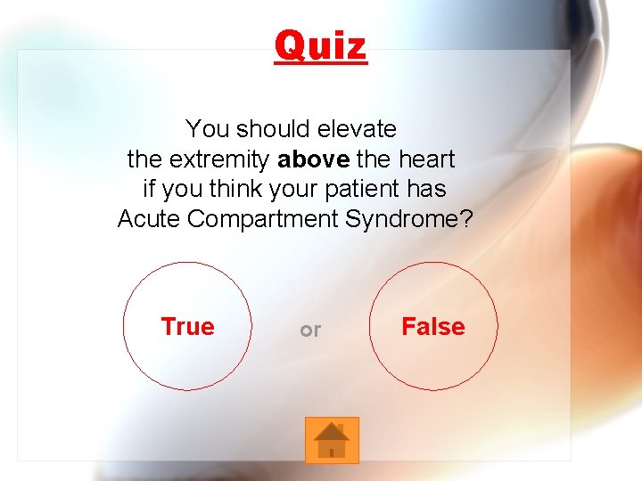 Quiz You should elevate the extremity above the heart if you think your patient
