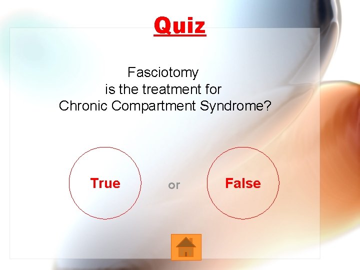 Quiz Fasciotomy is the treatment for Chronic Compartment Syndrome? True or False 