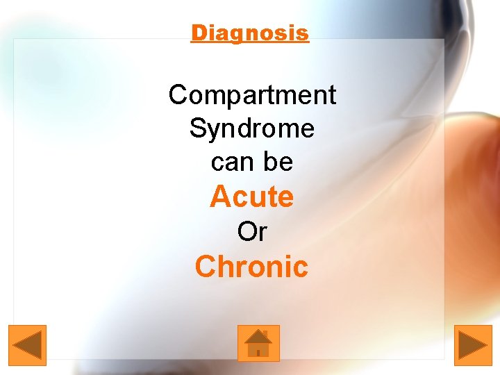 Diagnosis Compartment Syndrome can be Acute Or Chronic 