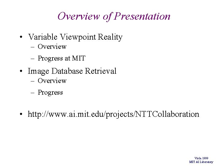 Overview of Presentation • Variable Viewpoint Reality – Overview – Progress at MIT • Overview of Presentation • Variable Viewpoint Reality – Overview – Progress at MIT •