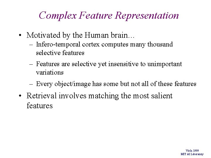 Complex Feature Representation • Motivated by the Human brain… – Infero-temporal cortex computes many Complex Feature Representation • Motivated by the Human brain… – Infero-temporal cortex computes many