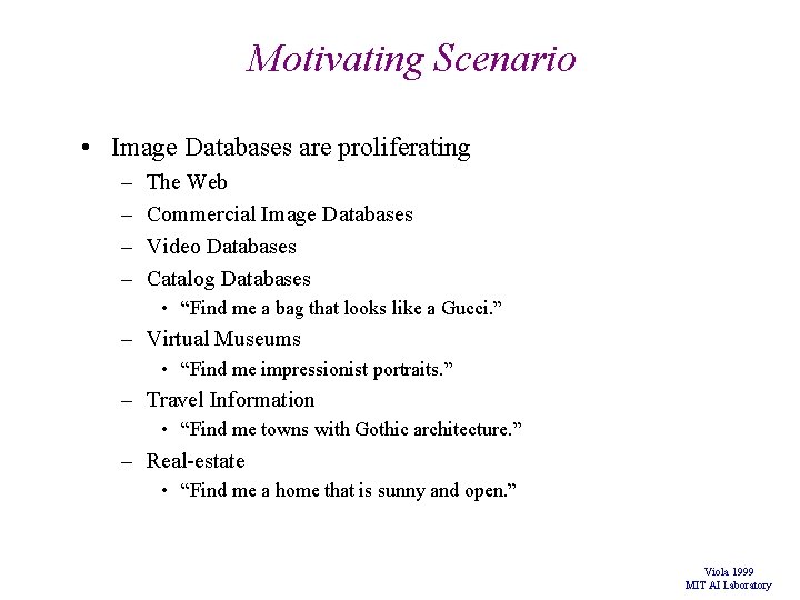 Motivating Scenario • Image Databases are proliferating – – The Web Commercial Image Databases Motivating Scenario • Image Databases are proliferating – – The Web Commercial Image Databases