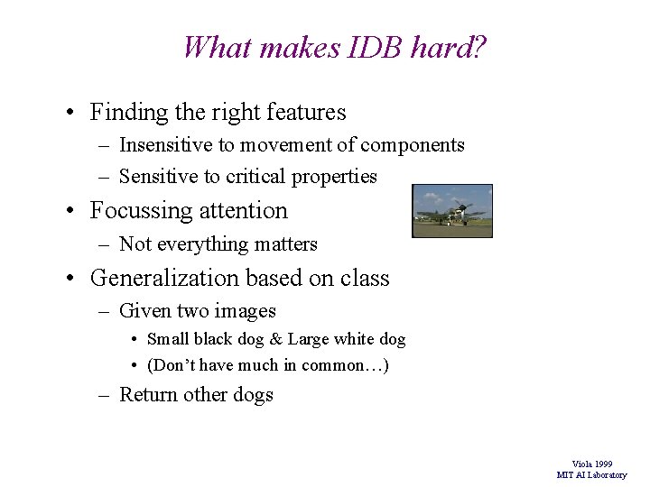 What makes IDB hard? • Finding the right features – Insensitive to movement of What makes IDB hard? • Finding the right features – Insensitive to movement of