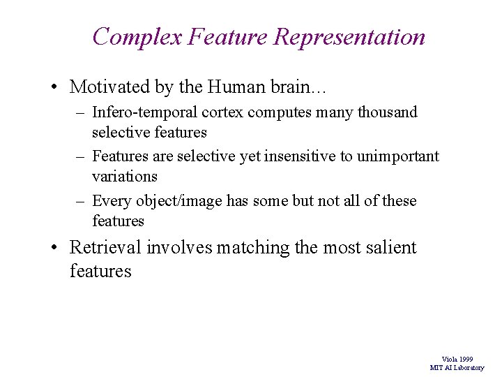 Complex Feature Representation • Motivated by the Human brain… – Infero-temporal cortex computes many Complex Feature Representation • Motivated by the Human brain… – Infero-temporal cortex computes many