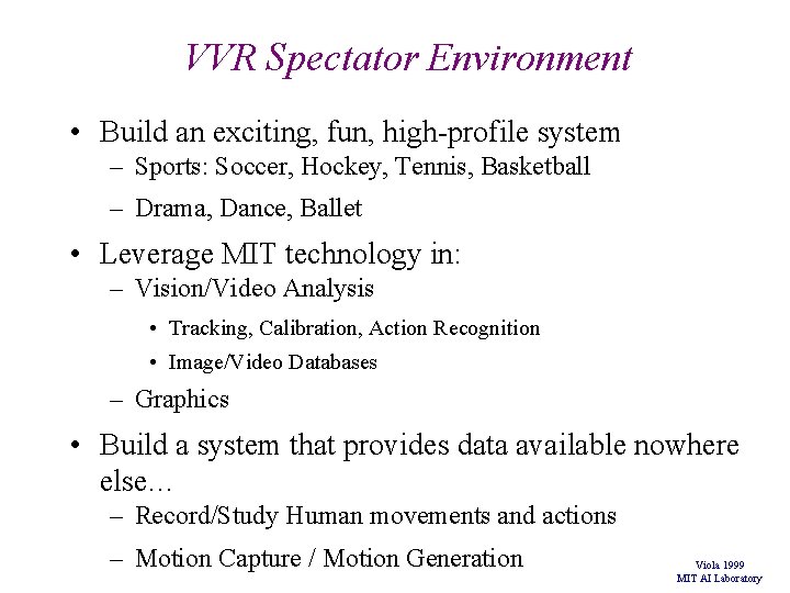 VVR Spectator Environment • Build an exciting, fun, high-profile system – Sports: Soccer, Hockey, VVR Spectator Environment • Build an exciting, fun, high-profile system – Sports: Soccer, Hockey,