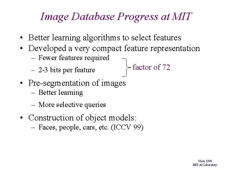 Image Database Progress at MIT • Better learning algorithms to select features • Developed Image Database Progress at MIT • Better learning algorithms to select features • Developed
