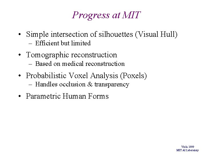Progress at MIT • Simple intersection of silhouettes (Visual Hull) – Efficient but limited Progress at MIT • Simple intersection of silhouettes (Visual Hull) – Efficient but limited