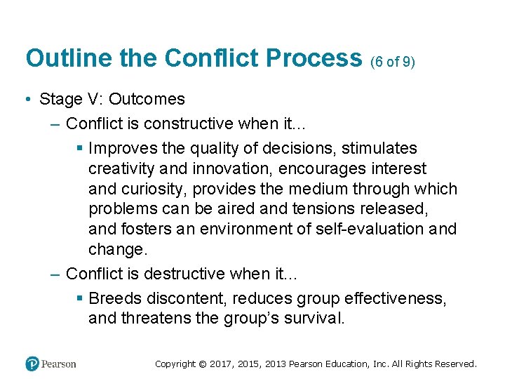 Outline the Conflict Process (6 of 9) • Stage V: Outcomes – Conflict is