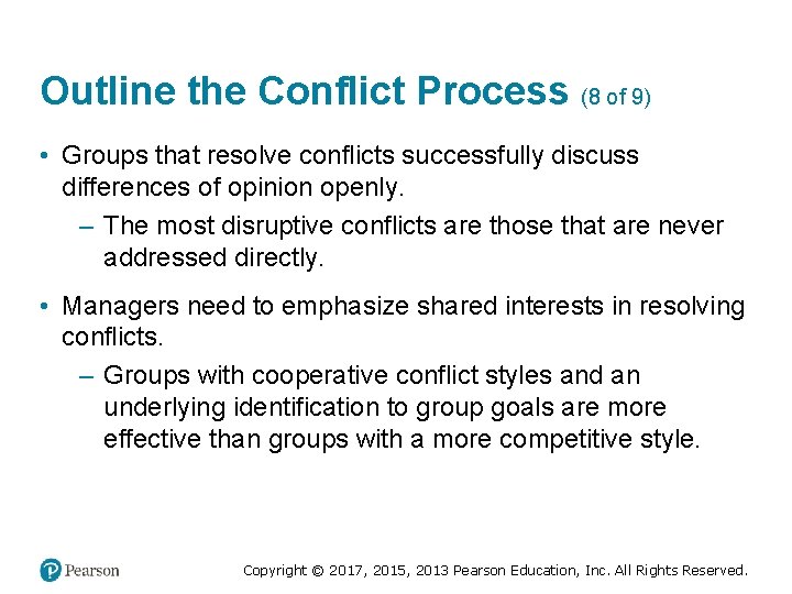 Outline the Conflict Process (8 of 9) • Groups that resolve conflicts successfully discuss