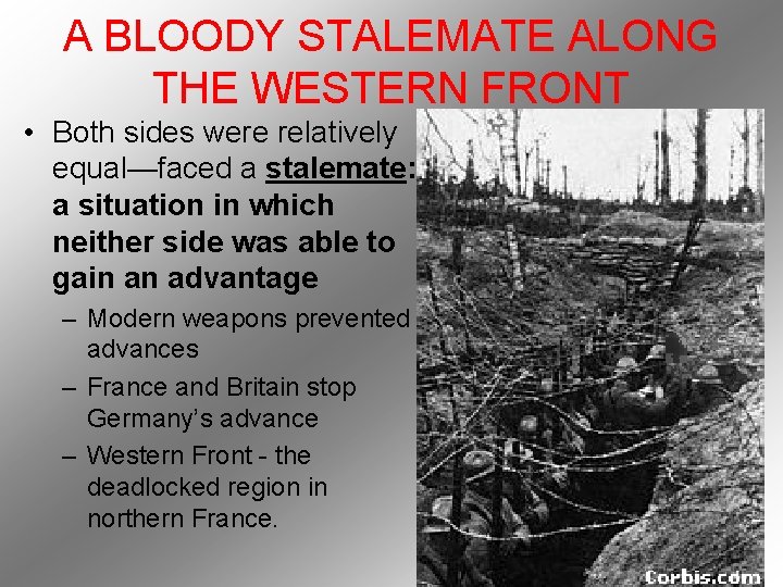 A BLOODY STALEMATE ALONG THE WESTERN FRONT • Both sides were relatively equal—faced a