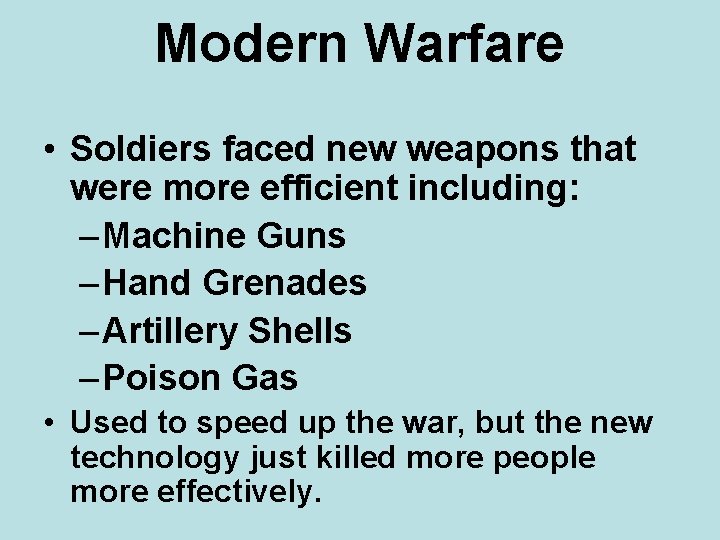 Modern Warfare • Soldiers faced new weapons that were more efficient including: – Machine