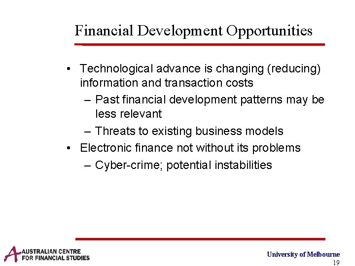 Financial Development Opportunities • Technological advance is changing (reducing) information and transaction costs –