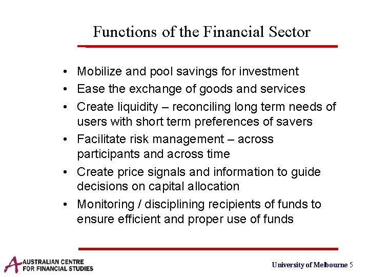Functions of the Financial Sector • Mobilize and pool savings for investment • Ease