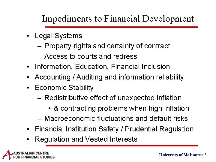Impediments to Financial Development • Legal Systems – Property rights and certainty of contract