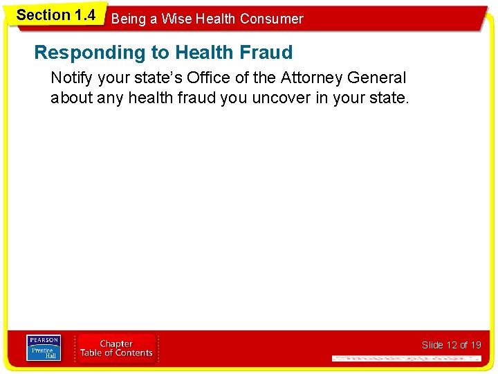 Section 1. 4 Being a Wise Health Consumer Responding to Health Fraud Notify your