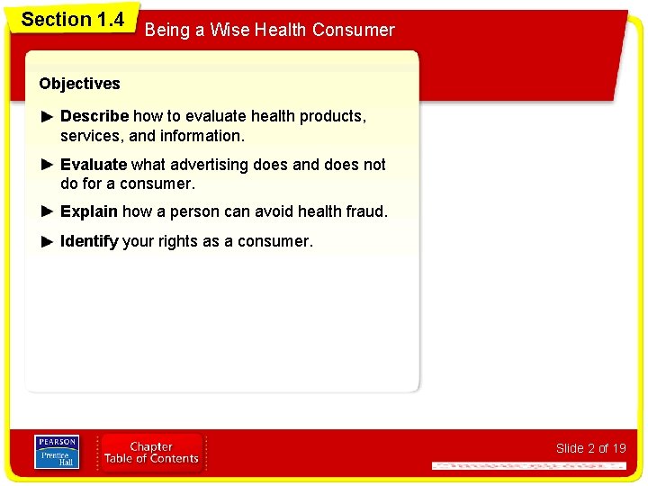 Section 1. 4 Being a Wise Health Consumer Objectives Describe how to evaluate health