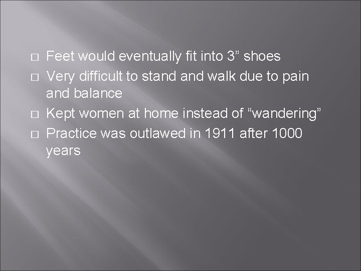 � � Feet would eventually fit into 3” shoes Very difficult to stand walk