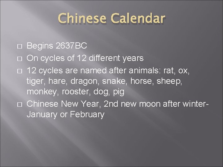 Chinese Calendar � � Begins 2637 BC On cycles of 12 different years 12