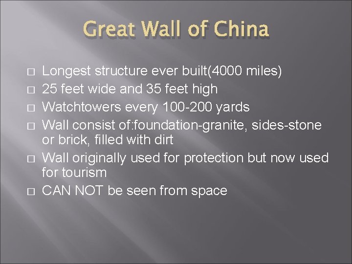 Great Wall of China � � � Longest structure ever built(4000 miles) 25 feet