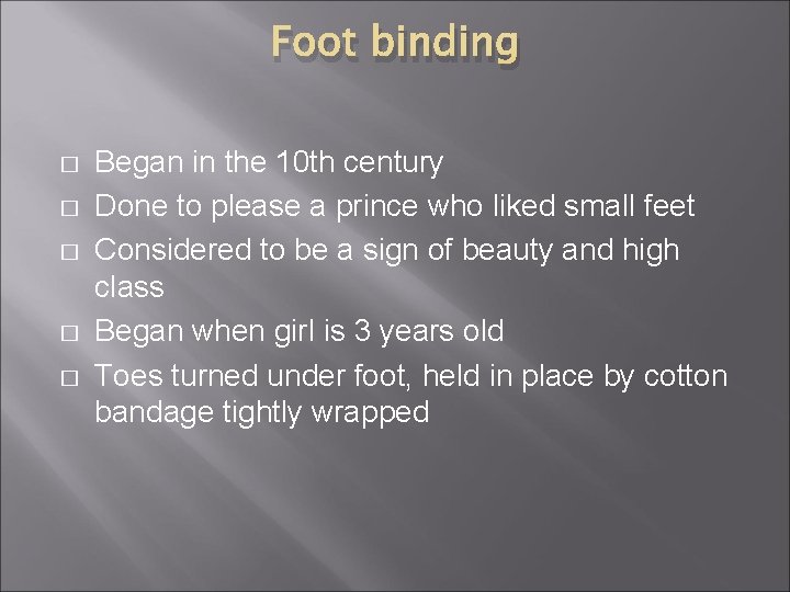 Foot binding � � � Began in the 10 th century Done to please