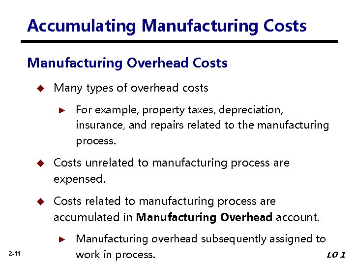 Accumulating Manufacturing Costs Manufacturing Overhead Costs u Many types of overhead costs ► For