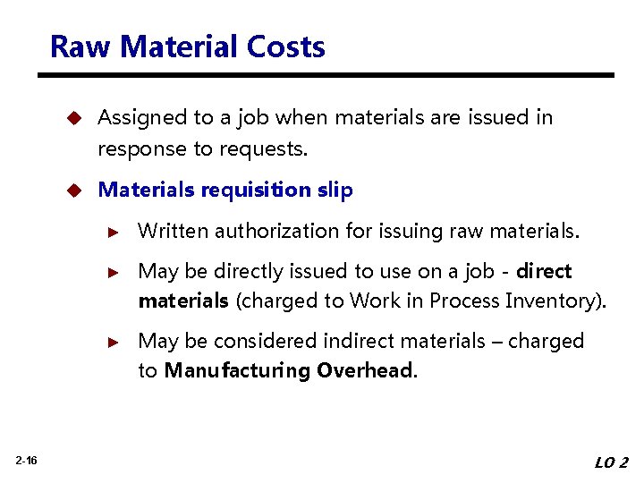 Raw Material Costs u Assigned to a job when materials are issued in response