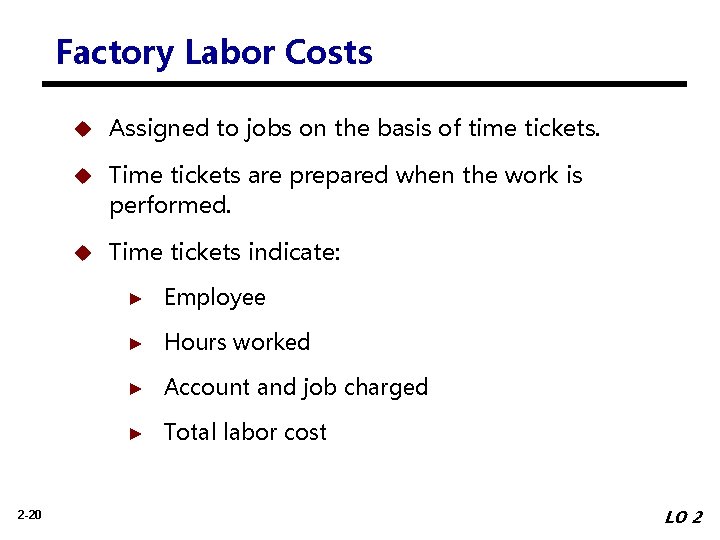 Factory Labor Costs 2 -20 u Assigned to jobs on the basis of time