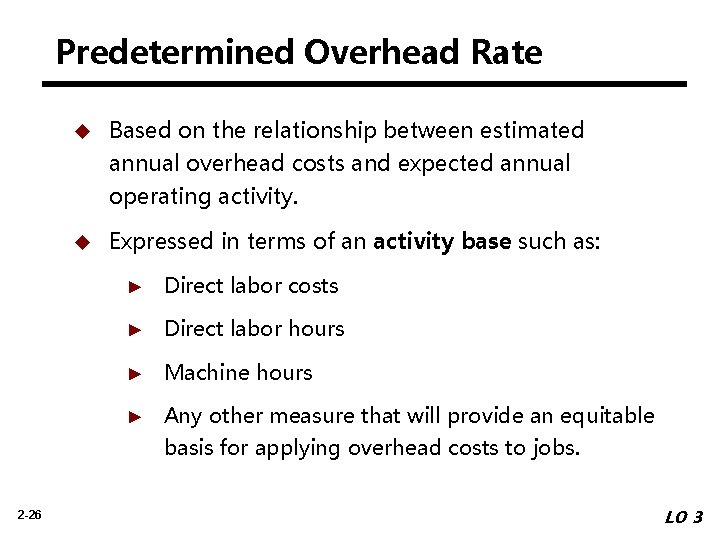 Predetermined Overhead Rate 2 -26 u Based on the relationship between estimated annual overhead