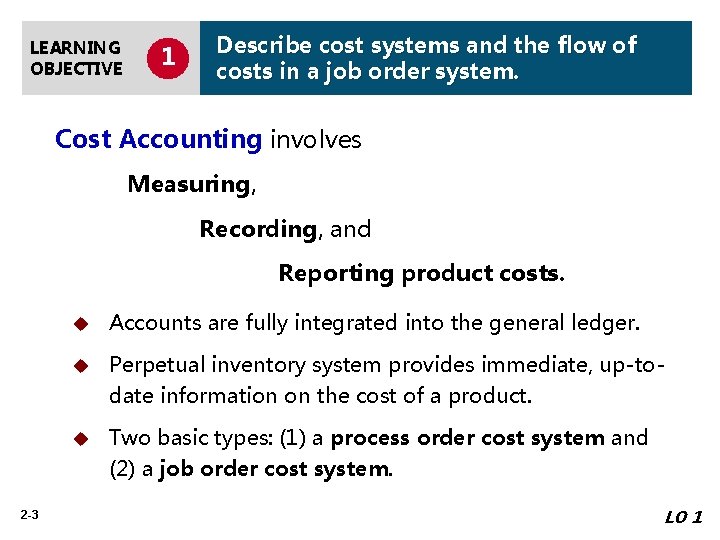 LEARNING OBJECTIVE 1 Describe cost systems and the flow of costs in a job