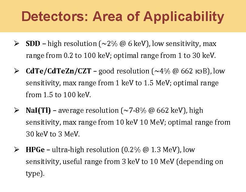 Detectors: Area of Applicability Ø SDD – high resolution (~2% @ 6 ke. V),
