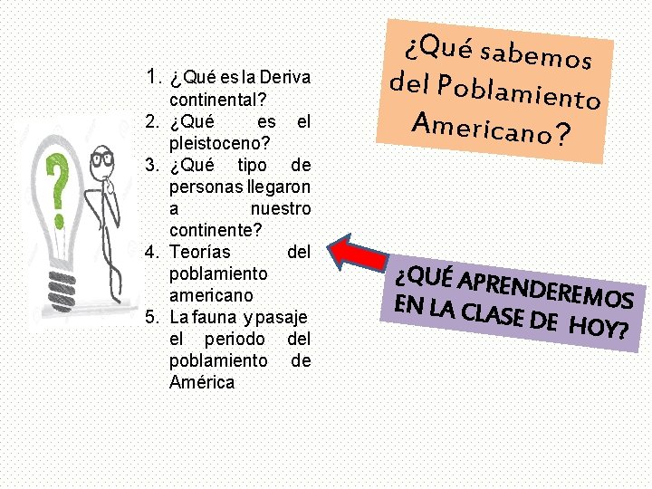 1. ¿Qué es la Deriva 2. 3. 4. 5. continental? ¿Qué es el pleistoceno?