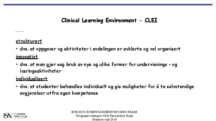 Clinical Learning Environment - CLEI strukturert • dvs. at oppgaver og aktiviteter i avdelingen