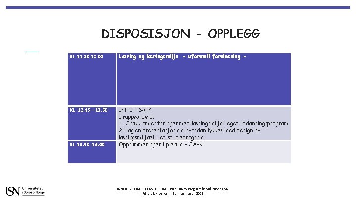 DISPOSISJON - OPPLEGG Kl. 11. 20 -12. 00 Læring og læringsmiljø - uformell forelesning