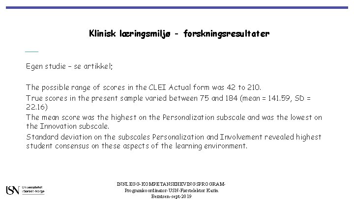Klinisk læringsmiljø - forskningsresultater Egen studie – se artikkel; The possible range of scores