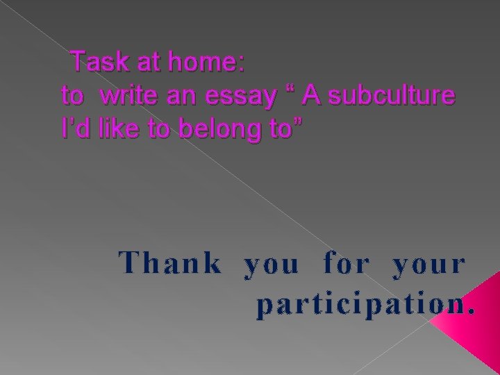 Task at home: to write an essay “ A subculture I’d like to belong