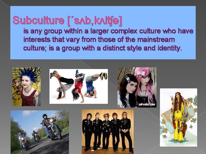 Subculture [´sʌb, kʌltʃə] is any group within a larger complex culture who have interests